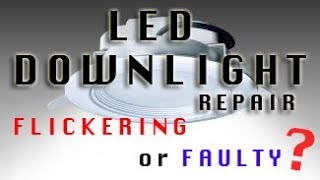 REPAIR YOURSELF flickering or faulty LED downlight at HOME [upl. by Eldorado]