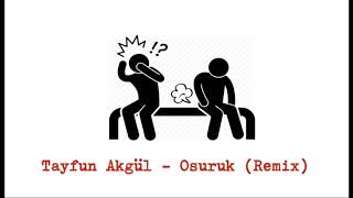 Tayfun Akgül  Osuruk remix Fart remix [upl. by Levi]