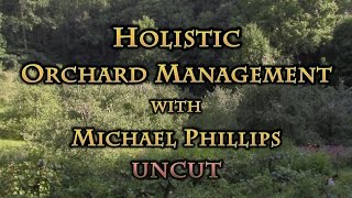 Holistic Orchard Management with Michael Phillips UNCUT [upl. by Ixel]