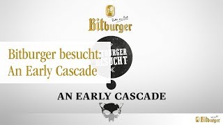 Bitburger besucht An Early Cascade [upl. by Kcirdec]