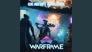 We All Lift Together From quotWarframequot [upl. by Nairad]