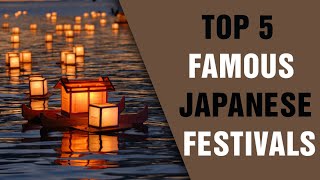 Top 5 Famous Japanese Festivals [upl. by Adaran]