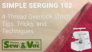 Simple Serging 102 Tips amp Techniques for the 4thread Overlock Stitch [upl. by Eruot]