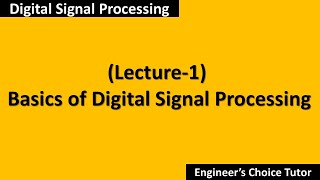 Basics of Digital Signal Processing DSP Lecture1 [upl. by Eaj85]