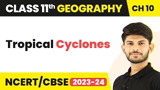 Class 11 Geography Ch 10  Tropical CyclonesAtmospheric Circulation and Weather Systems [upl. by Esinned951]