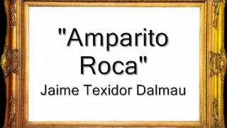 Amparito Roca  Jaime Texidor Dalmau Pasodoble [upl. by Guillaume455]