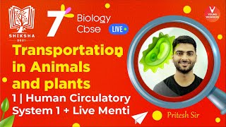 Transportation In Animals And Plants L1 Human Circulatory System P1 amp Menti Class 7  Pritesh Sir [upl. by Ellehcam]