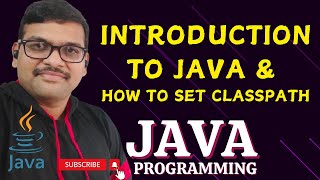 INTRODUCTION TO JAVA amp SET CLASSPATH  JAVA PROGRAMMING [upl. by Nitfa]