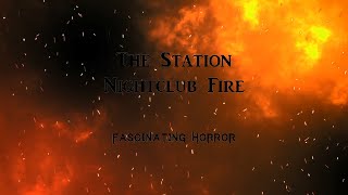 The Station Nightclub Fire  A Short Documentary  Fascinating Horror [upl. by Georgie]