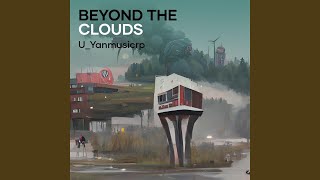 Beyond the clouds [upl. by Balliett]