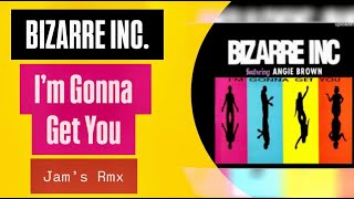 Bizarre Inc  Im Gonna Get You Jams Rmx [upl. by Aveneg]