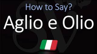 How to Pronounce Aglio E Olio CORRECTLY Italian English Pronunciation [upl. by Titania]