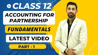 Accounting for Partnership Firms  Fundamentals  Class 12  Accounts  Chapter 1  Part 1 [upl. by Nevar664]