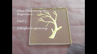 Glass Engraving for Beginners Part 5 Intaglio Engraving [upl. by Sheets122]