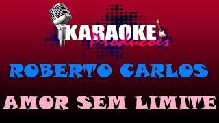 ROBERTO CARLOS  AMOR SEM LIMITE  KARAOKE [upl. by Jobie]