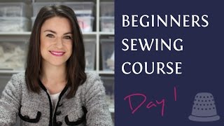 Beginners Sewing Course  Day 1  The Basics [upl. by Alakcim]