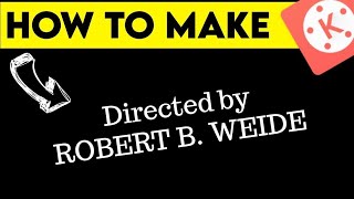 Directed By Robert B Weide Intro  How to Make Robert B weide  Kinemaster Tutorial [upl. by Yrrap]