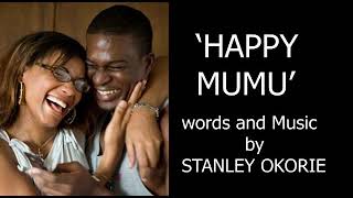 Happy Mumu with Lyrics  Nollywood Stanley [upl. by Neila]