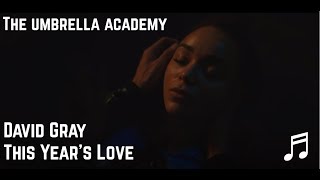 David Gray  This Years Love The Umbrella Academy Soundtrack [upl. by Eniamraj]