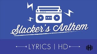 Slackers Anthem  Elias Naslin LyricsHD [upl. by Nepil]