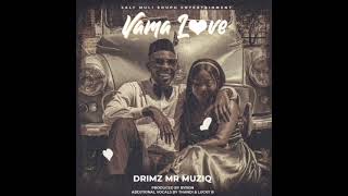 Drimz  Vama Love Official Audio [upl. by Tandy942]