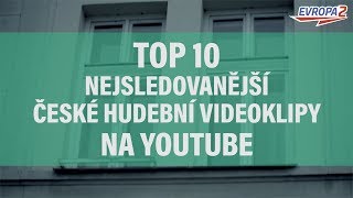 TOP 10 Songs  NEJSLEDOVANĚJŠÍ ČESKÉ HUDEBNÍ VIDEOKLIPY [upl. by Ezzo285]