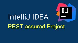 REST assured complete project on IntelliJ IDEA  Beginners Tutorial [upl. by Ainorev696]