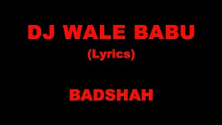 DJ wale babu Lyrics BADSHAH [upl. by Mortensen]