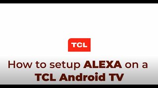 How to setup ALEXA on a TCL Android TV [upl. by Mehcanem345]