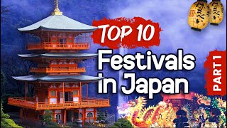 What Are The Top 10 Japan Festivals Part 1 [upl. by Magnolia]