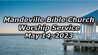 Mandeville Bible Church Worship Service 14 May 2023 [upl. by Ihcekn]