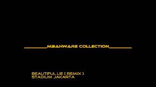 STADIUM JAKARTA  BEAUTIFUL LIE  REMIX [upl. by Hannahoj]