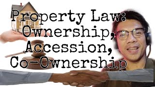 Property Law Ownership Accession and CoOwnership [upl. by Trellas]