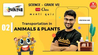 Transportation In Animals And Plants L2  Class 7 Science Chapter 11  NCERT  Vedantu  Pritesh Sir [upl. by Yttiy]