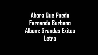 Ahora Que Puedo  Fernando Burbano  Letra [upl. by Florie152]