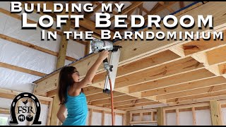 Building My Loft Bedroom in the Barndominium [upl. by Latrell]