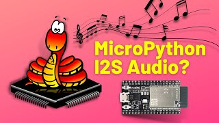 MicroPython I2S Audio with the ESP32 [upl. by Orteip149]