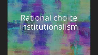 Rational choice institutionalism [upl. by Duong]