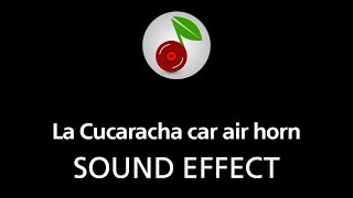 🎧 La Cucaracha car air horn SOUND EFFECT [upl. by Miza]