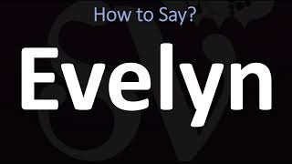 How to Pronounce Evelyn CORRECTLY [upl. by Ram]