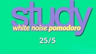 STUDY BETTER 🎯 White NOISE POMODORO timer 👩‍🎓👨‍🎓2h  25 min interval  5 min break [upl. by Sheffy]