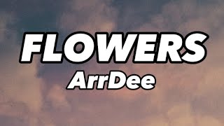 ArDee  Flowers official lyrics [upl. by Ycnahc]