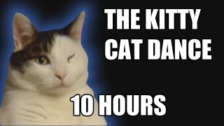 The Kitty Cat Dance 10 HOURS VERSION [upl. by Aneel]