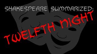 Shakespeare Summarized Twelfth Night [upl. by Aivatco]