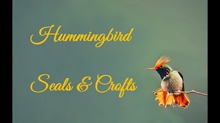 Hummingbird  Seals amp Crofts With lyrics [upl. by Kire]