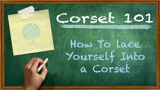 How to Lace Yourself into a Steel Boned Corset [upl. by Mundy]