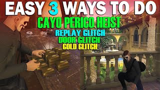 Easy 3 Ways To Do Cayo Perico Heist Finals Replay Glitch Door Glitch Gold Glitch GTA Online Update [upl. by Lietman]