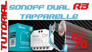 FINALMENTE Sonoff Dual R3  TUTORIAL installazione su tapparella elettrica [upl. by Bathesda363]