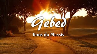 quotGebedquot  Koos du Plessis [upl. by Ehr]