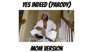 quotYes Indeedquot Parody MOM VERSION [upl. by Aned]